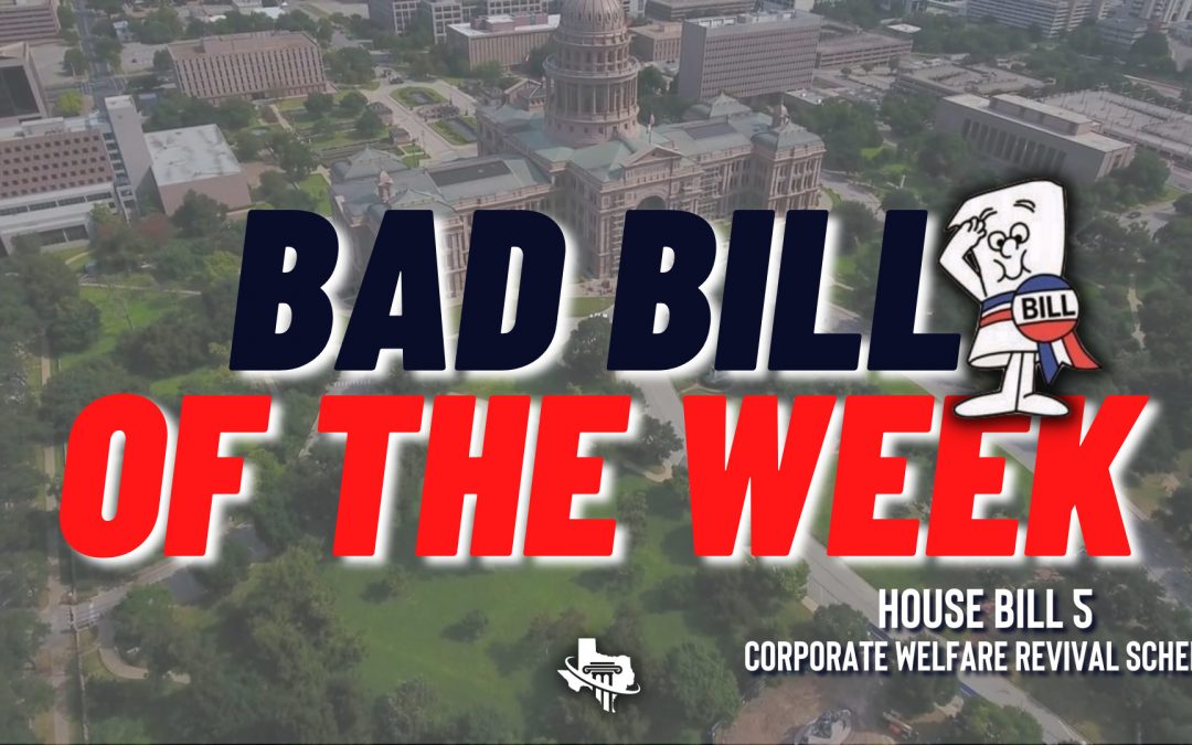 Bad Bill of the Week – House Bill 5 – Corporate Welfare Revival Scheme