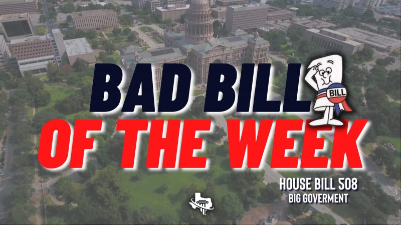 Bad Bill of the Week – House Bill 508 – Big Government