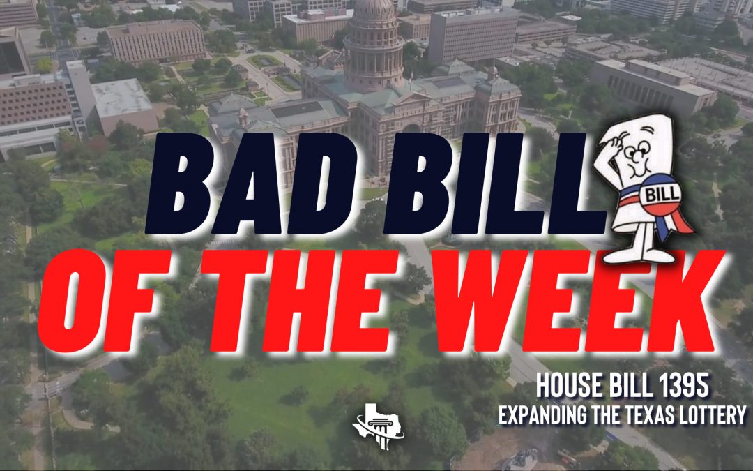 Bad Bill of the Week – HB 1395 – Expanding the Texas Lottery