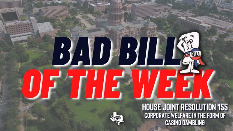 Bad Bill of the Week – HJR 155 – Corporate Welfare in the Form of Casino Gambling