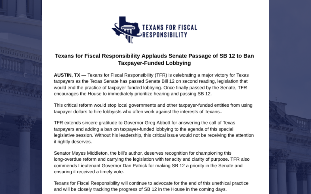 Texans for Fiscal Responsibility Applauds Senate Passage of SB 12 to Ban Taxpayer-Funded Lobbying